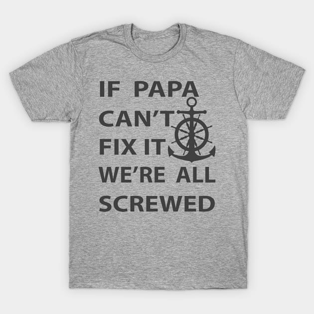 If Papa Can`t Fix It We`re All Screwed Gift Ideas Art Tshirt T-Shirt by gdimido